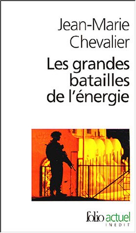 Les grandes batailles de l'énergie : Petit traité d'une économie violente