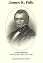 James K. Polk: A Political Biography to the Prelude to War 1795-1845 (James K. Polk Vol. 1)
