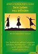 Sein Leben neu erfinden: Wie Sie Lebensfallen meistern. Den Teufelskreis selbstsch�digenden Verhaltens durchbrechen ... Und sich wieder gl�cklich f�hlen