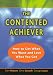 Books : The Contented Achiever : How to Get What You Want and Love What You Get