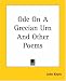 Search : Ode On A Grecian Urn And Other Poems