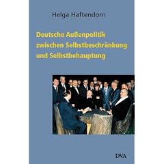 Deutsche Au�enpolitik zwischen Selbstbeschr�nkung und Selbstbehauptung. 1945 - 2000