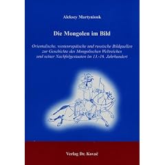 Die Mongolen im Bild: Orientalische, westeurop�ische und russische Bildquellen zur Geschichte des Mongolischen Weltreiches und seiner Nachfolgestaaten im 13.-16. Jahrhundert