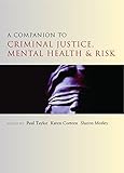 A companion to criminal justice, mental health and risk