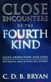 Close encounters of the fourth kind : alien abduction and UFOs : witnesses and scientists report