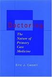 Doctoring: The Nature of Primary Care Medicine