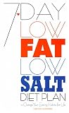 7 Day Low Fat Low Salt Diet Plan: To Change Your Eating Habits for Life