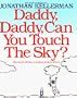 Daddy, Daddy, Can You Touch the Sky?