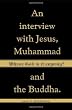 Whose God Is It Anyway?: An Interview with Jesus, Muhammad,and The Buddha