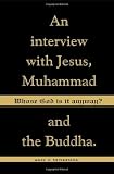 Whose God Is It Anyway?: An Interview with Jesus, Muhammad,and The Buddha