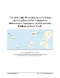 More details of book titled: The 2006-2011 World Outlook for Parts and Attachments for Automotive Maintenance Equipment Sold Separately Excluding Hand Tools