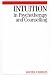 Intuition in Psychotherapy and Counselling