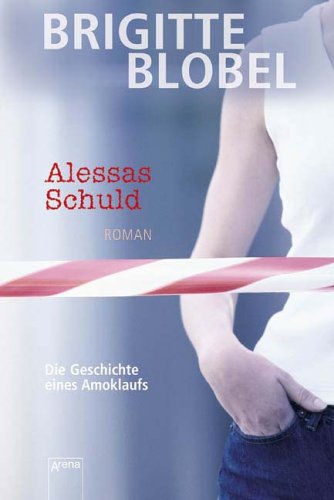 Produkt-Bild: Alessas Schuld. Die Geschichte eines Amoklaufs. Roman