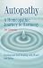Autopathy: A Homeopathic Journey to Harmony, Healing and Self-Healing with Water and Saliva