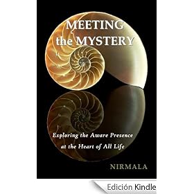 Meeting the Mystery: Exploring the Aware Presence at the Heart of All Life