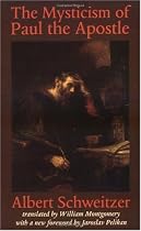The Mysticism of Paul the Apostle (The Albert Schweitzer Library)