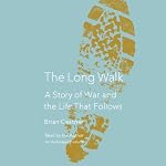 The Long Walk: A Story of War and the Life That Follows | Brian Castner