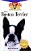   - The Boston Terrier: An Owner's Guide to a Happy Healthy Pet