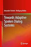 Towards adaptive spoken dialog systems