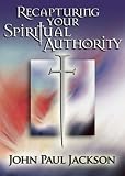 Recapturing Your Spiritual Authority