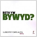 Beth yw bywyd? : llawlyfr y cwrs Alffa