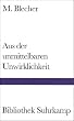 Aus der unmittelbaren Unwirklichkeit (Bibliothek Suhrkamp)