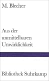 Aus der unmittelbaren Unwirklichkeit (Bibliothek Suhrkamp)