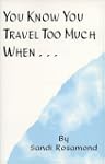 You Know You Travel Too Much When ...