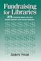 Fundraising for Libraries: 25 Proven Ways to Get More Money for Your Library (How-To-Do-It Manuals for Libraries)