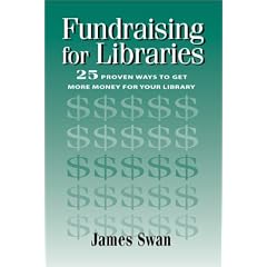 Fundraising for Libraries: 25 Proven Ways to Get More Money for Your Library (How-To-Do-It Manuals for Libraries)