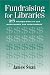 Book Fundraising for Libraries: 25 Proven Ways to Get More Money for Your Library (How-To-Do-It Manuals for Libraries) (How-To-Do-It Manuals for Libraries)