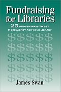 Fundraising for Libraries: 25 Proven Ways to Get More Money for Your Library (How-To-Do-It Manuals for Libraries) (How-To-Do-It Manuals for Libraries)