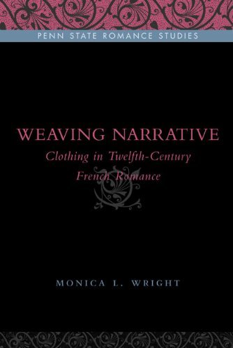 Weaving Narrative: Clothing in Twelfth-Century French Romance (Penn State Romance Studies) by Wright Monica L. (2010-03-25) Paperback