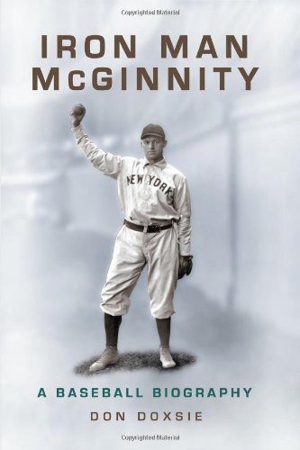 Iron Man McGinnity: A Baseball Biography