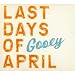 Gooey von Last Days of April - alle Infos