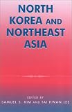 North Korea and Northeast Asia (Asia in World Politics)