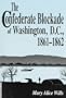 The Confederate Blockage of Washington, D.C. 1861-1862