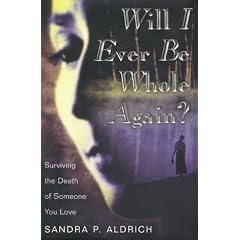 Will I Ever Be Whole Again? Surviving the Death of Someone You Love