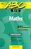 Maths, BTS industriels 1re et 2e année. L Indispensable