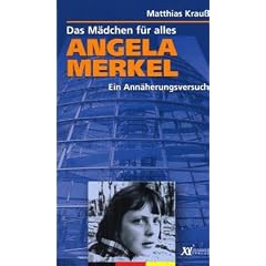 Angela Merkel - Ein M�dchen f�r alles: Ein Ann�herungsversuch