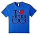 I Love Nerds Funny Gift T-Shirt