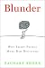 Books : Blunder: Why Smart People Make Bad Decisions