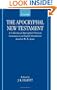 The Apocryphal New Testament: A Collection of Apocryphal Christian Literature in an English Translation