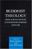 Buddhist Theology: Critical Reflections by Contemporary Buddhist Scholars