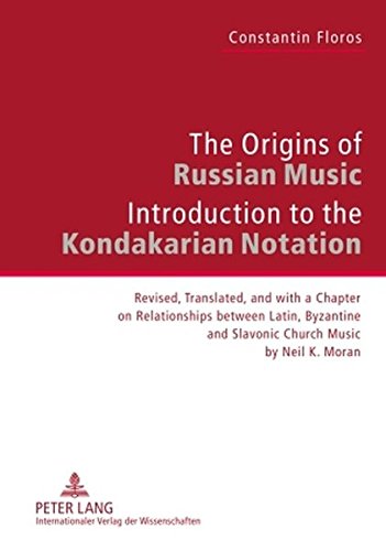 The Origins of Russian Music: Introduction to the Kondakarian Notation. Revised, Translated and with a Chapter on Relationships between Latin, Byzantine and Slavonic Church Music by Neil K. Moran