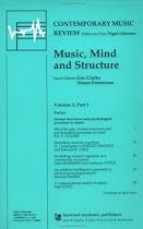 Music, Mind and Structure (Contemporary Music Review (M.E. Sharpe))
