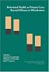 Behavioral Health As Primary Care: Beyond Efficacy to Effectiveness - A Report