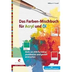 Das Farben-Mischbuch f�r Acryl und �l: Mehr als 450 Farbt�ne problemlos und gezielt anmischen