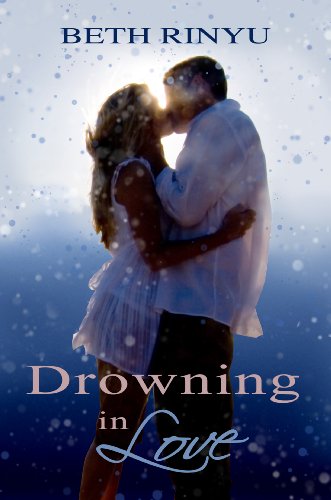 Drowning In Love by Beth Rinyu Drowning In Love by Beth Rinyu