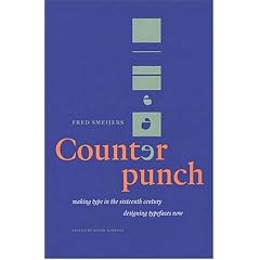 Counterpunch: Making Type in the Sixteenth Century, Designing Typefaces Now